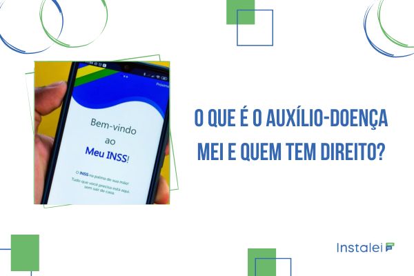 O que é o Auxílio-Doença MEI e Quem Tem Direito?