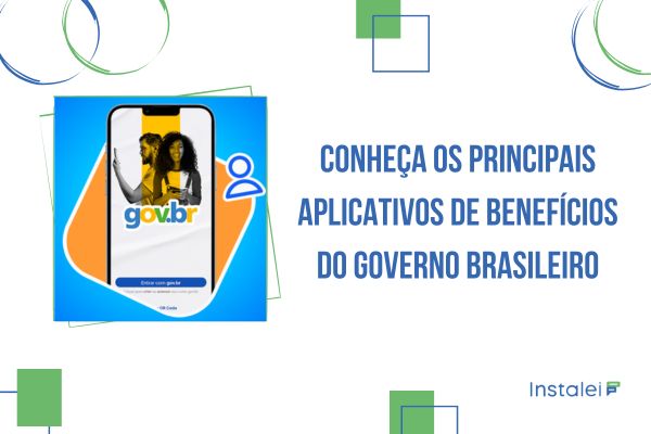 Conheça os Principais Aplicativos de Benefícios do Governo Brasileiro
