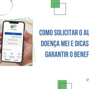 Como Solicitar o Auxílio-Doença MEI e Dicas para Garantir o Benefício