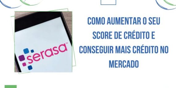 Como Aumentar o Seu Score de Crédito e Conseguir Mais Crédito no Mercado
