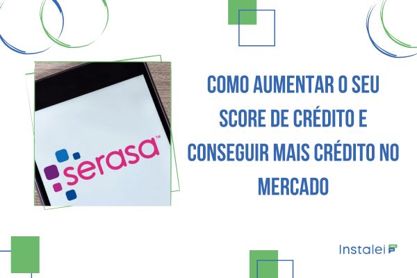 Como Aumentar o Seu Score de Crédito e Conseguir Mais Crédito no Mercado