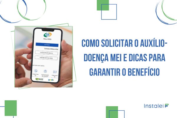 Como Solicitar o Auxílio-Doença MEI e Dicas para Garantir o Benefício