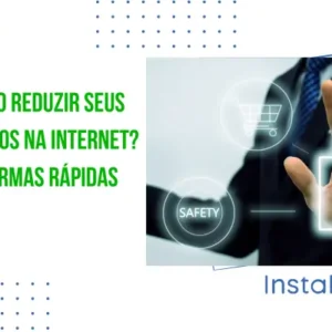 Como Reduzir Seus Rastros na Internet? 5 Formas Rápidas