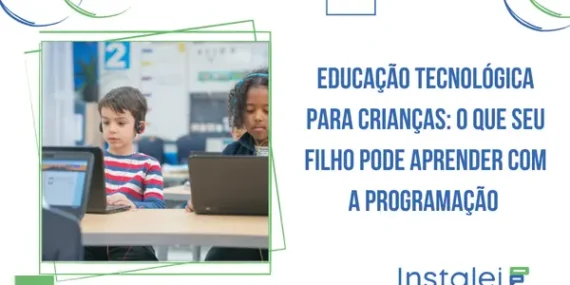 Educação Tecnológica para Crianças: O Que Seu Filho Pode Aprender com a Programação