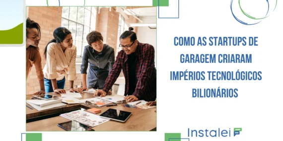 Como as Startups de Garagem Criaram Impérios Tecnológicos Bilionários