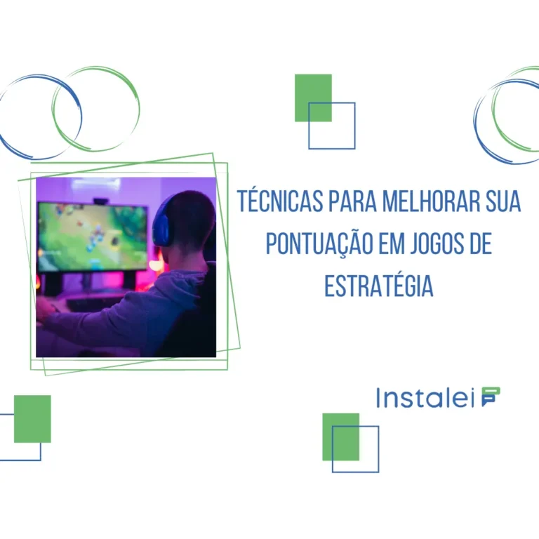Técnicas para Melhorar sua Pontuação em Jogos de Estratégia
