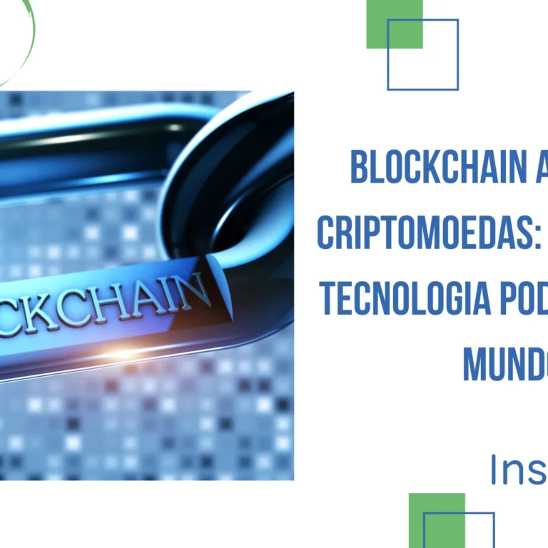 Blockchain Além das Criptomoedas: como Essa tecnologia pode mudar o mundo