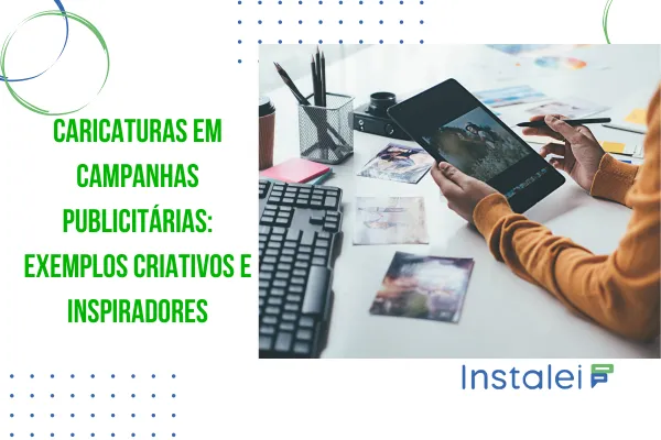 Caricaturas em campanhas publicitárias: exemplos criativos e inspiradores
