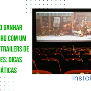 Como Ganhar Dinheiro com um Site de Trailers de Filmes: Dicas Práticas