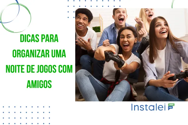 Dicas para Organizar uma Noite de Jogos com Amigos