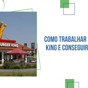 Como Trabalhar no Burger King e Conseguir Sua Vaga