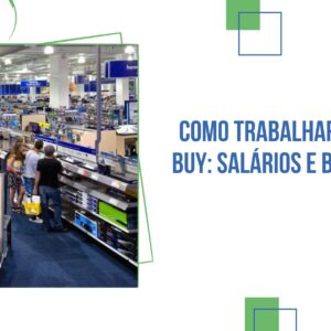Como Trabalhar na Best Buy: Salários e Benefícios