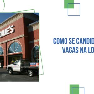 Como Se Candidatar às Vagas na Lowe’s