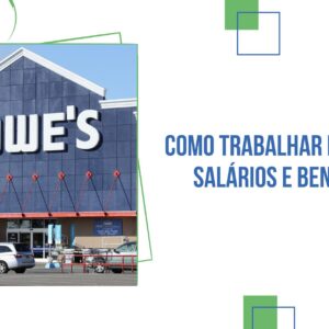 Como Trabalhar na Lowe’s: Salários e Benefícios