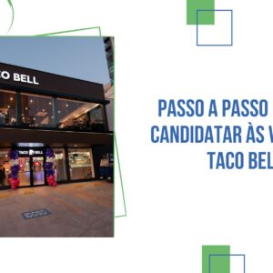 Passo a Passo Para se Candidatar às Vagas da Taco Bell