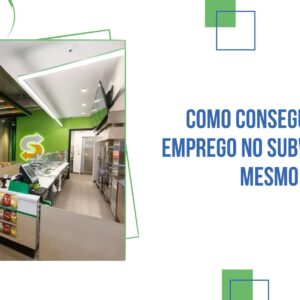 Como Conseguir um Emprego no Subway