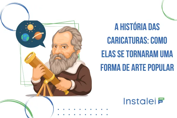 A História das Caricaturas: Como Elas se Tornaram uma Forma de Arte Popular