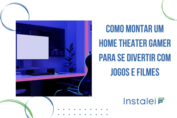 Como Montar um Home Theater Gamer para se Divertir com Jogos e Filmes