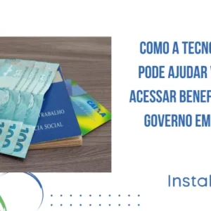 Como a Tecnologia Pode Ajudar Você a Acessar Benefícios do Governo em 2025