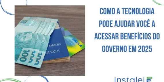 Como a Tecnologia Pode Ajudar Você a Acessar Benefícios do Governo em 2025