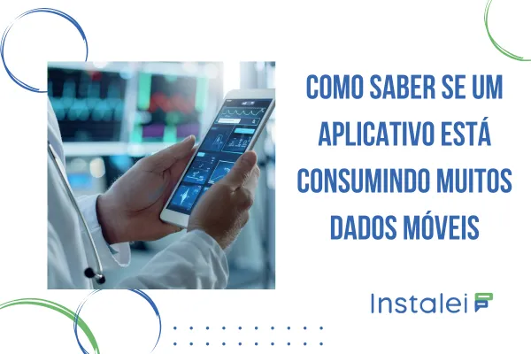 Como Saber se um Aplicativo Está Consumindo Muitos Dados Móveis