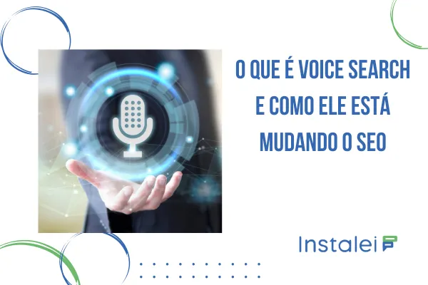 O Que é Voice Search e Como Ele Está Mudando o SEO