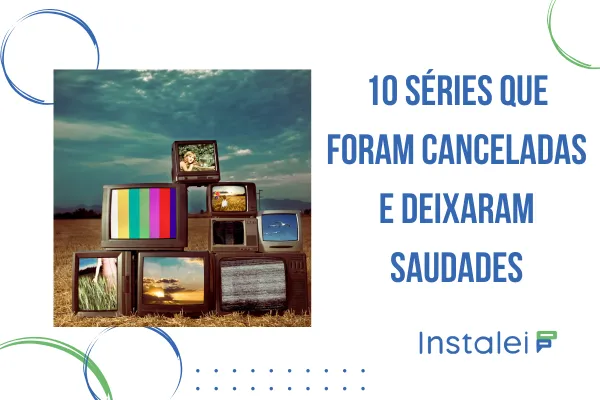 10 séries que foram canceladas e deixaram saudades
