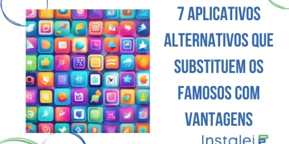 7 aplicativos alternativos que substituem os famosos com vantagens