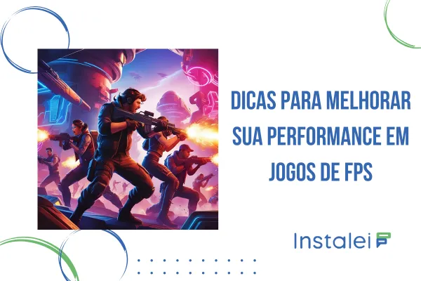 Dicas para Melhorar Sua Performance em Jogos de FPS