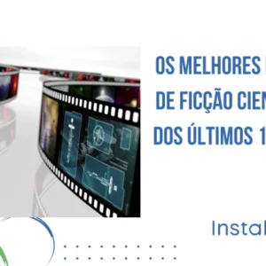 Os Melhores Filmes de Ficção Científica dos Últimos 10 Anos