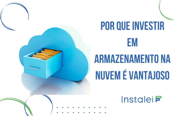 Por que investir em armazenamento na nuvem é vantajoso