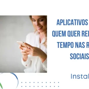 Aplicativos para Reduzir o Tempo nas Redes Sociais