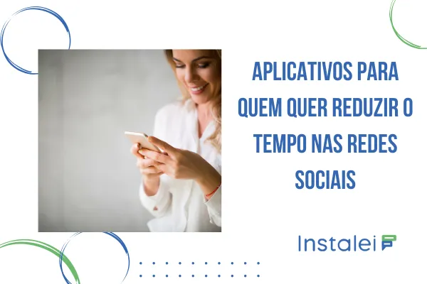 Aplicativos para Reduzir o Tempo nas Redes Sociais