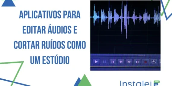 Aplicativos para editar áudios e cortar ruídos como um estúdio