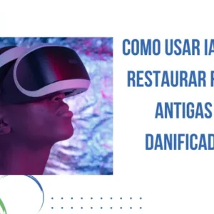 Como Usar IA para Restaurar Fotos Antigas e Danificadas