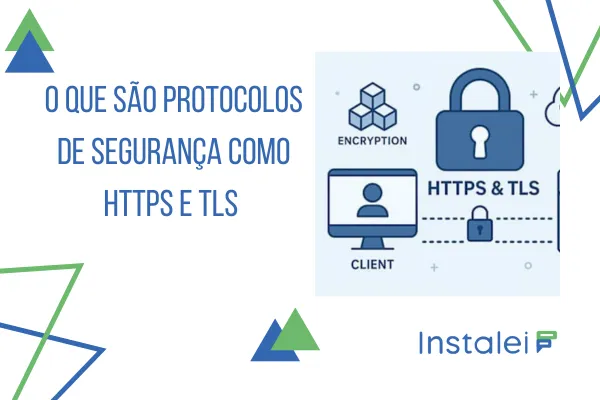 O que são protocolos de segurança como HTTPS e TLS (fácil de explicar)