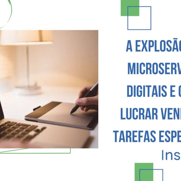 A Explosão dos Microserviços Digitais e Como Lucrar Vendendo Tarefas Específicas