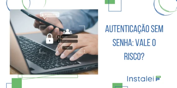 Autenticação sem senha: vale o risco?