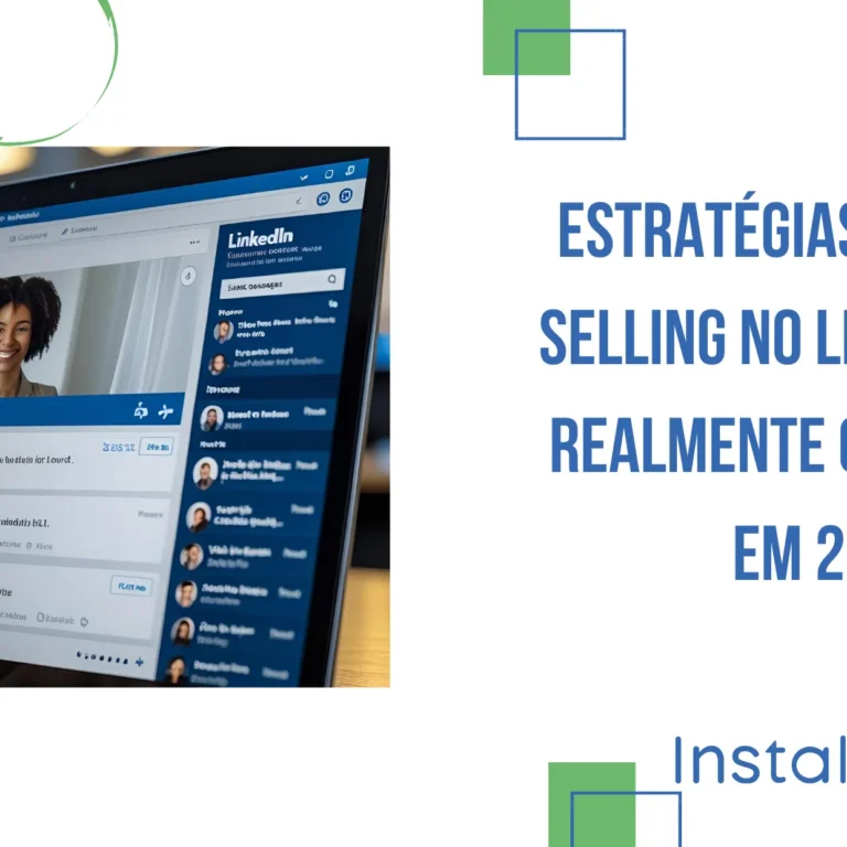 Estratégias de Social Selling no LinkedIn que Realmente Convertem em 2025
