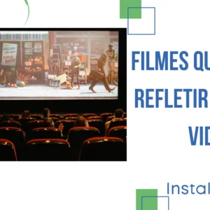 Filmes que Fazem Refletir sobre a Vida: Jornada de Autoconhecimento