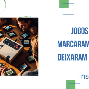 Jogos que marcaram época e deixaram saudade