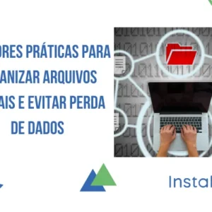 Melhores Práticas para Organizar Arquivos Digitais e Evitar Perda de Dados